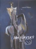 Kniha: Ján Ilavský (Ľubomír Podušel). FO ART, 2010 Kniha: Ján Ilavský (Ľubomír Podušel). FO ART, 2010