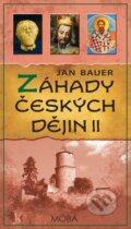Kniha: Záhady českých dějin II (Jan Bauer). Moba, 2016 Kniha: Záhady českých dějin II (Jan Bauer). Moba, 2016