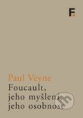 Foucault, jeho myšlení, jeho osobnost - Paul Veyne, Filosofia, 2015