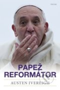 Papež reformátor - Austin Ivereigh, Triton, 2016