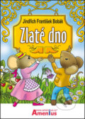 Kniha: Zlaté dno (Jindřich František Bobák). Amenius, 2015 Kniha: Zlaté dno (Jindřich František Bobák). Amenius, 2015