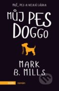 Kniha: Můj pes Doggo (Mark B. Mills). Motto, 2016 Kniha: Můj pes Doggo (Mark B. Mills). Motto, 2016