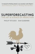Kniha: Superforecasting (Dan Gardner a Philip E. Tetlock). Cornerstone, 2015 Kniha: Superforecasting (Dan Gardner a Philip E. Tetlock). Cornerstone, 2015
