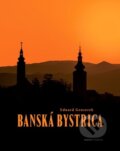 Kniha: Banská Bystrica (Eduard Genserek). Zoom Creative, 2015 Kniha: Banská Bystrica (Eduard Genserek). Zoom Creative, 2015
