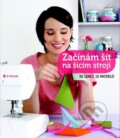 Kniha: Začínám šít na šicím stroji, 2016 Kniha: Začínám šít na šicím stroji, 2016