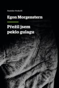Kniha: Přežil jsem peklo gulagu (Egon Morgenstern). P3K, 2015 Kniha: Přežil jsem peklo gulagu (Egon Morgenstern). P3K, 2015