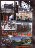 Kniha: Veľká hra v meste (Štefan Lazorišák). Hernád, 2015 Kniha: Veľká hra v meste (Štefan Lazorišák). Hernád, 2015