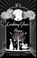 Kniha: Looking Glass House (Vanessa Tait). Atlantic Books, 2016 Kniha: Looking Glass House (Vanessa Tait). Atlantic Books, 2016