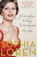 Kniha: Yesterday, Today, Tomorrow (Sophia Loren). Simon & Schuster, 2015 Kniha: Yesterday, Today, Tomorrow (Sophia Loren). Simon & Schuster, 2015