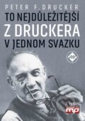 Kniha: To nejdůležitější z Druckera v jednom svazku (Peter F. Drucker). Management Press, 2016 Kniha: To nejdůležitější z Druckera v jednom svazku (Peter F. Drucker). Management Press, 2016