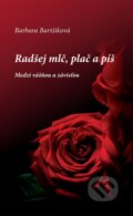 Kniha: Radšej mlč, plač a píš 2 (Barbara Bartšiková). Universum EU, 2015 Kniha: Radšej mlč, plač a píš 2 (Barbara Bartšiková). Universum EU, 2015