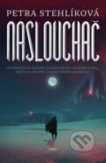 Kniha: Naslouchač (Petra Stehlíková). Host, 2016 Kniha: Naslouchač (Petra Stehlíková). Host, 2016