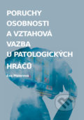 Poruchy osobnosti a vztahová vazba u patologických hráčů - Eva Maierová, Univerzita Palackého v Olomouci, 2015