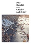 Kniha: Otázky na hřbitov (Petr Bakalář). Milan Hodek, 2015 Kniha: Otázky na hřbitov (Petr Bakalář). Milan Hodek, 2015