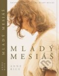 Kniha: Mladý mesiáš (Anne Rice). Edice knihy Omega, 2016 Kniha: Mladý mesiáš (Anne Rice). Edice knihy Omega, 2016
