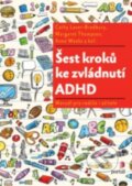 Kniha: Šest kroků ke zvládnutí ADHD (Cathy Laver-Bradbury a Margareth Thompson). Portál, 2016 Kniha: Šest kroků ke zvládnutí ADHD (Cathy Laver-Bradbury a Margareth Thompson). Portál, 2016
