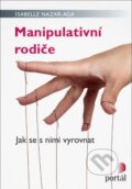 Kniha: Manipulativní rodiče (Isabelle Nazare-Aga). Portál, 2016 Kniha: Manipulativní rodiče (Isabelle Nazare-Aga). Portál, 2016