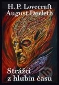 Kniha: Strážci z hlubin času (August Derleth a Howard Phillips Lovecraft). Volvox Globator, 2016 Kniha: Strážci z hlubin času (August Derleth a Howard Phillips Lovecraft). Volvox Globator, 2016