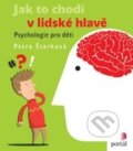 Kniha: Jak to chodí v lidské hlavě (Petra Štarková), 2016 Kniha: Jak to chodí v lidské hlavě (Petra Štarková), 2016