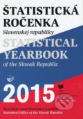 Kniha: Štatistická ročenka Slovenskej republiky 2015/Statistical Yearbook of the Slovak Republic 2015 (VEDA). VEDA, 2015 Kniha: Štatistická ročenka Slovenskej republiky 2015/Statistical Yearbook of the Slovak Republic 2015 (VEDA). VEDA, 2015