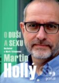 Kniha: Hollý Martin - O duši a sexu (Marie Těthalová a Martin Hollý). Portál, 2016 Kniha: Hollý Martin - O duši a sexu (Marie Těthalová a Martin Hollý). Portál, 2016