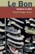 Kniha: Psychologie davu (Gustave Le Bon). Portál, 2016 Kniha: Psychologie davu (Gustave Le Bon). Portál, 2016