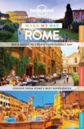 Kniha: Make My Day Rome (Lonely Planet). Lonely Planet, 2015 Kniha: Make My Day Rome (Lonely Planet). Lonely Planet, 2015