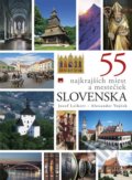55 najkrajších miest a mestečiek Slovenska - Jozef Leikert, Alexander Vojček, Príroda, 2016