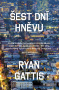 Kniha: Šest dní hněvu (Ryan Gattis). Host, 2016 Kniha: Šest dní hněvu (Ryan Gattis). Host, 2016
