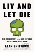 Kniha: LIV and Let Die (Alan Shipnuck). Simon & Schuster, 2023 Kniha: LIV and Let Die (Alan Shipnuck). Simon & Schuster, 2023