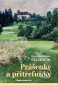 Kniha: Prášenky a přitrefuňky (František Karel Pacholík). Nakladatelství Bor, 2023 Kniha: Prášenky a přitrefuňky (František Karel Pacholík). Nakladatelství Bor, 2023