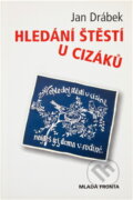 Kniha: Hledání štěstí u cizáků (Jan Drábek). , 2005 Kniha: Hledání štěstí u cizáků (Jan Drábek). , 2005