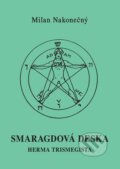 Kniha: Smaragdová deska Herma Tristmegista (Milan Nakonečný). Vodnář, 2023 Kniha: Smaragdová deska Herma Tristmegista (Milan Nakonečný). Vodnář, 2023