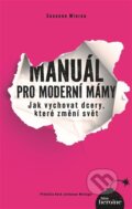 Kniha: Manuál pro moderní mámy (Susanne Mierau). NextPage Media, 2023 Kniha: Manuál pro moderní mámy (Susanne Mierau). NextPage Media, 2023