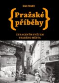 Kniha: Pražské příběhy 4: Ztraceným světem Starého Města (Dan Hrubý), 2023 Kniha: Pražské příběhy 4: Ztraceným světem Starého Města (Dan Hrubý), 2023