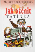 Kniha: Jak oženit tatínka (Malika Ferdjoukh). , 1999 Kniha: Jak oženit tatínka (Malika Ferdjoukh). , 1999