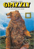 Kniha: Grizzly z Veverčích hor : Pro čtenáře od 10 let (Marcel Lamy). , 1992 Kniha: Grizzly z Veverčích hor : Pro čtenáře od 10 let (Marcel Lamy). , 1992