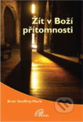 Kniha: Žít v Boží přítomnosti (Geoffroy-Marie). Paulínky, 2012 Kniha: Žít v Boží přítomnosti (Geoffroy-Marie). Paulínky, 2012