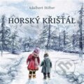 Audiokniha: Horský křišťál (Adalbert Stifter). Tympanum, 2023 Audiokniha: Horský křišťál (Adalbert Stifter). Tympanum, 2023