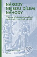 Kniha: Národy nejsou dílem náhody (Miroslav Hroch). Karolinum, 2023 Kniha: Národy nejsou dílem náhody (Miroslav Hroch). Karolinum, 2023