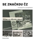 Kniha: Se značkou ČZ (Miloslav Straka). Moto Public, 2023 Kniha: Se značkou ČZ (Miloslav Straka). Moto Public, 2023