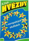 Kniha: Hvězdy v evropských službách : příběhy 11 čs. fotbalistů a 1 trenéra ve 12 klubech 12 zemí (Karel Felt). Cesty, 1991 Kniha: Hvězdy v evropských službách : příběhy 11 čs. fotbalistů a 1 trenéra ve 12 klubech 12 zemí (Karel Felt). Cesty, 1991