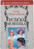 Kniha: Růžička se bránila (Leni Behrendt). Ivo Železný, 1992 Kniha: Růžička se bránila (Leni Behrendt). Ivo Železný, 1992