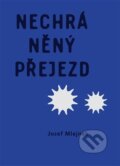 Kniha: Nechráněný přejezd (Josef Mlejnek). Nezávislý podmelechovský spolek, 2023 Kniha: Nechráněný přejezd (Josef Mlejnek). Nezávislý podmelechovský spolek, 2023
