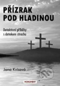 Kniha: Přízrak pod hladinou (Jana Kvisová). Monument, 2023 Kniha: Přízrak pod hladinou (Jana Kvisová). Monument, 2023
