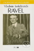 Kniha: Ravel (Vladimir Jankélévitch). Opus, 1990 Kniha: Ravel (Vladimir Jankélévitch). Opus, 1990
