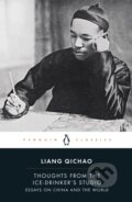 Kniha: Thoughts From the Ice-Drinker's Studio (Liang Qichao). Penguin Books, 2023 Kniha: Thoughts From the Ice-Drinker's Studio (Liang Qichao). Penguin Books, 2023