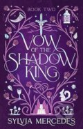 Kniha: Vow of the Shadow King (Sylvia Mercedes). Daphne Press, 2023 Kniha: Vow of the Shadow King (Sylvia Mercedes). Daphne Press, 2023