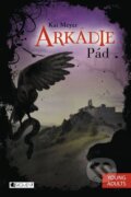 Kniha: Arkádie: Pád (Kai Meyer). Nakladatelství Fragment, 2016 Kniha: Arkádie: Pád (Kai Meyer). Nakladatelství Fragment, 2016