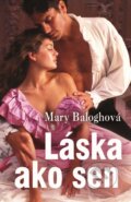 Kniha: Láska ako sen (Mary Balogh). Slovenský spisovateľ, 2016 Kniha: Láska ako sen (Mary Balogh). Slovenský spisovateľ, 2016